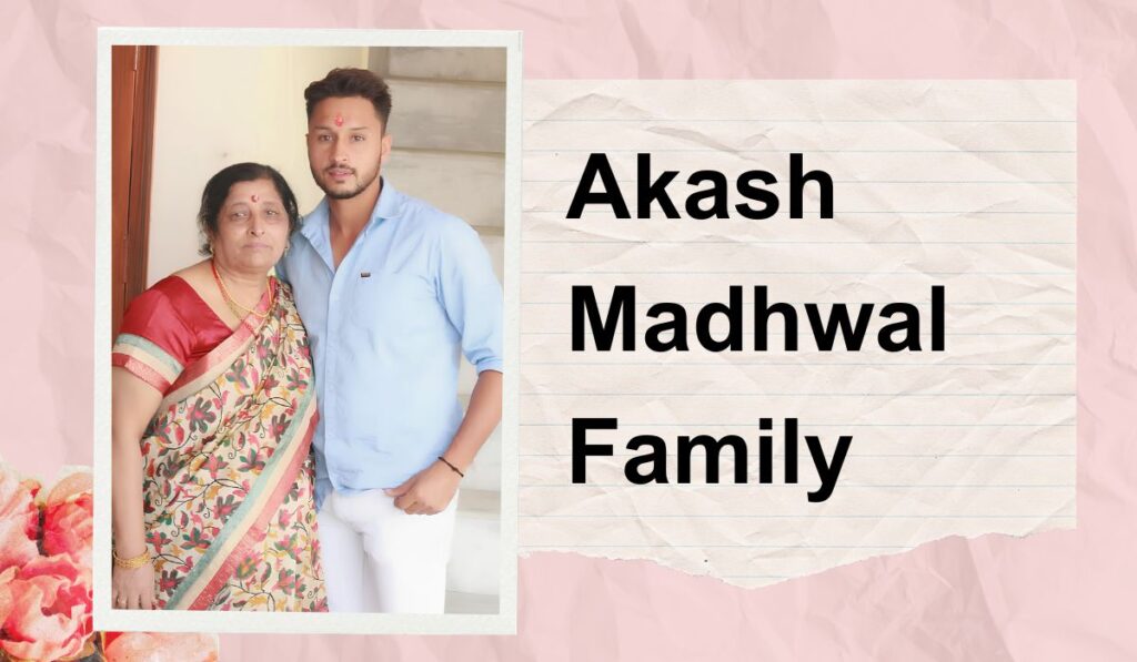 Akash Madhwal Family