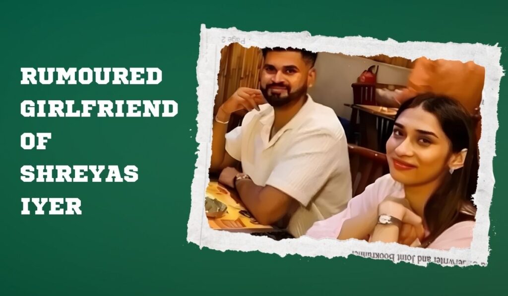 Girlfriend of Shreyas Iyer