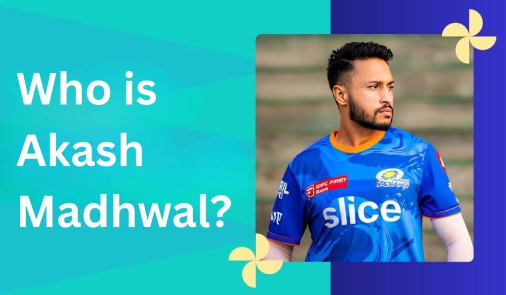Who is Akash Madhwal