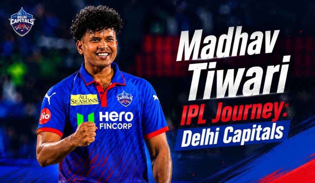 Madhav Tiwari IPL Journey Delhi Capitals